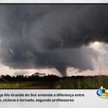 Tornado no RS: saiba qual a diferença de furacão, ciclone e tornado