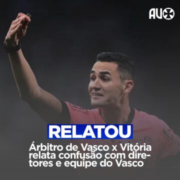 Árbitro Matheus Candançan registrou na súmula a confusão entre diretoria do Vasco e equipe de arbitragem